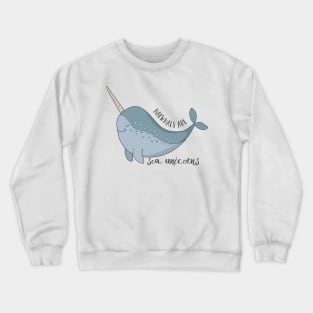 Narwhals Are Sea Unicorns Crewneck Sweatshirt